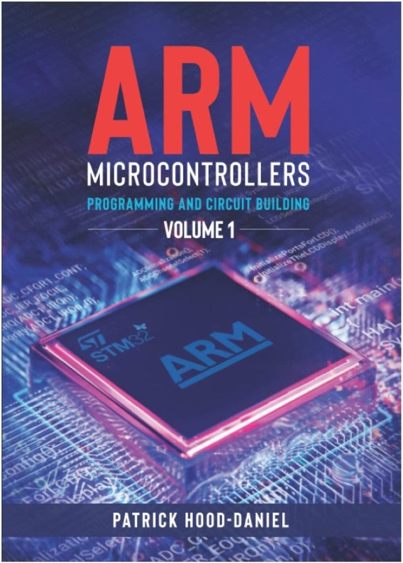 ARM Microcontrollers Programming and Circuit Building Volume 1 book cover